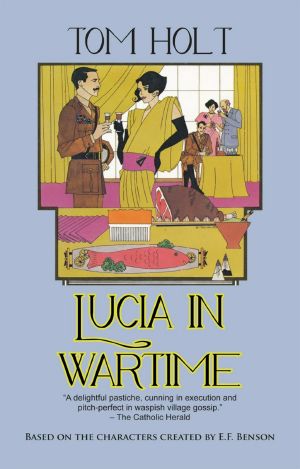 [The Mapp & Lucia Novels 07] • Lucia in Wartime